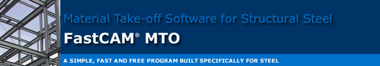 FastCAM MTO is an easy, excel like program for structural steel take off
